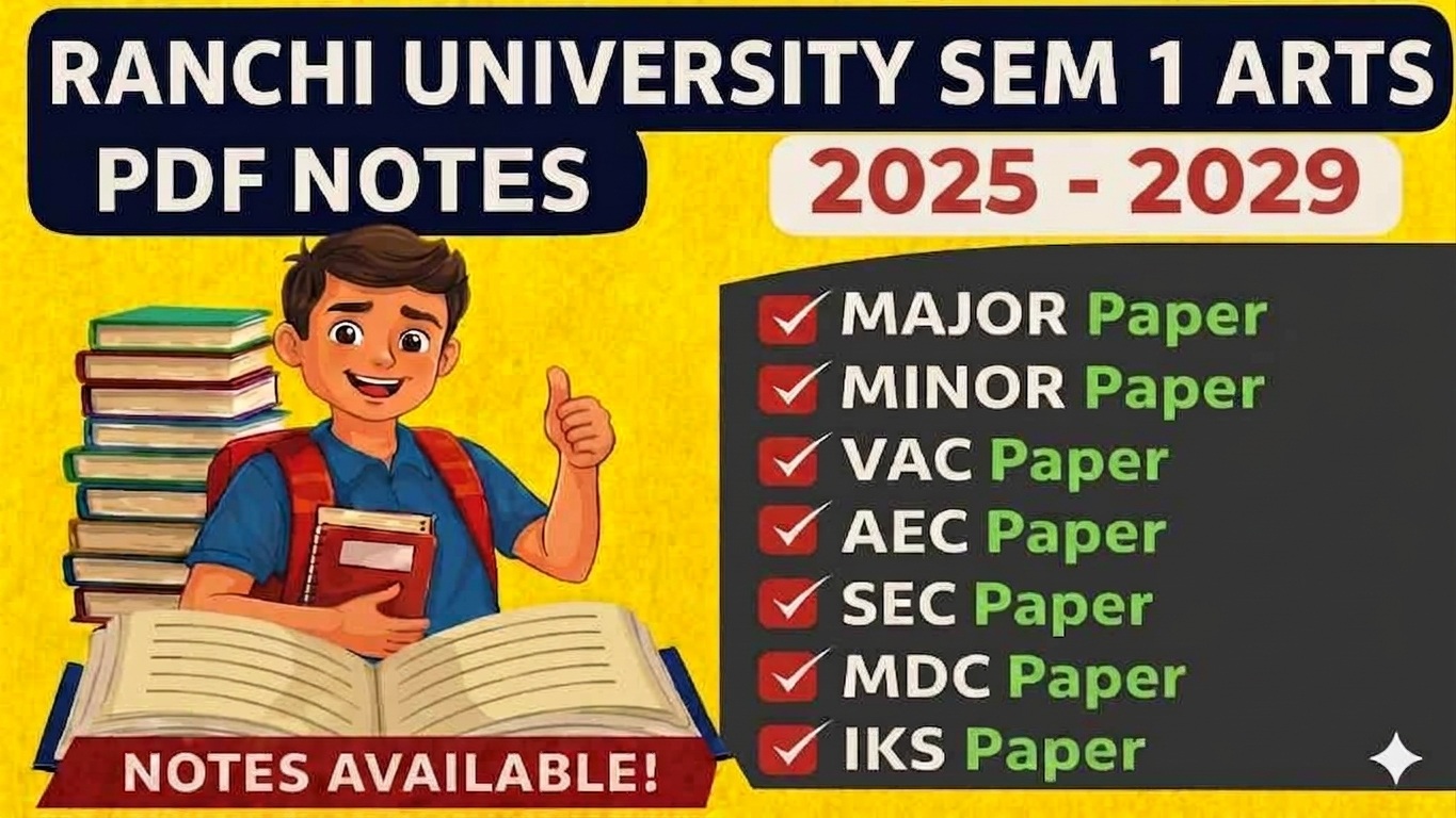 SEM 1 RANCHI UNIVERSITY ARTS NOTES [ 2025-2029 ]