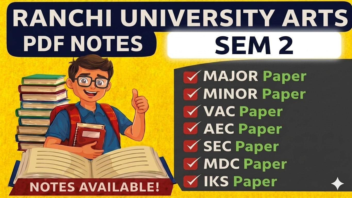 SEM 2 RANCHI UNIVERSITY ARTS NOTES 