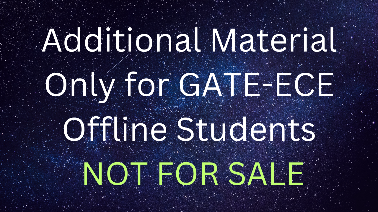 Additional Material Exclusive for GATE-ECE Offline Students