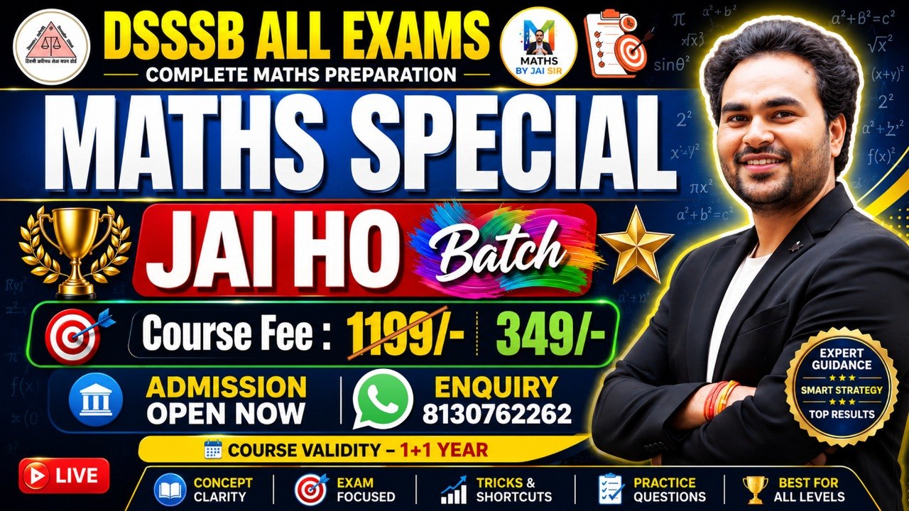 DSSSB MATHS SPECIAL JAI HO BATCH 1.0 