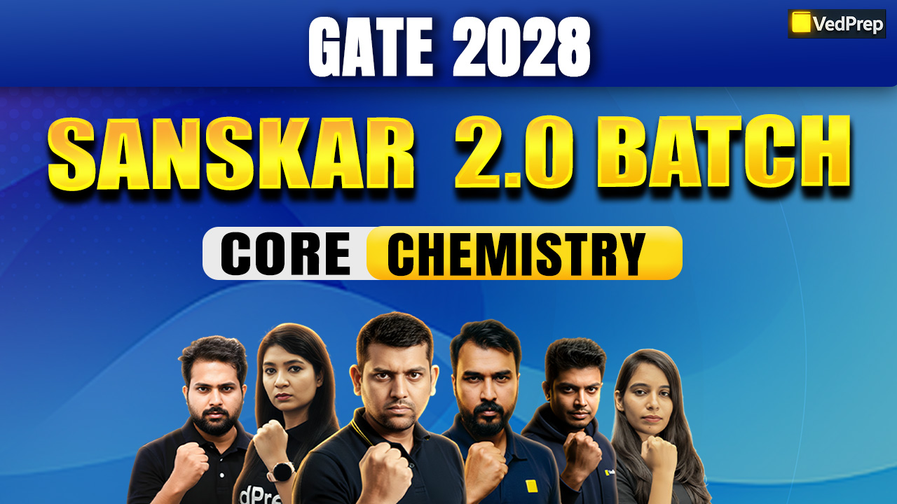 Sanskar 2.0 Core GATE Chemistry 2028: 2 Year Online Learning Foundation Course