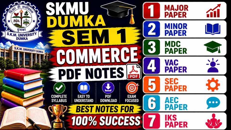 SEM 1 COMMERCE NOTES SKMU DUMKA 