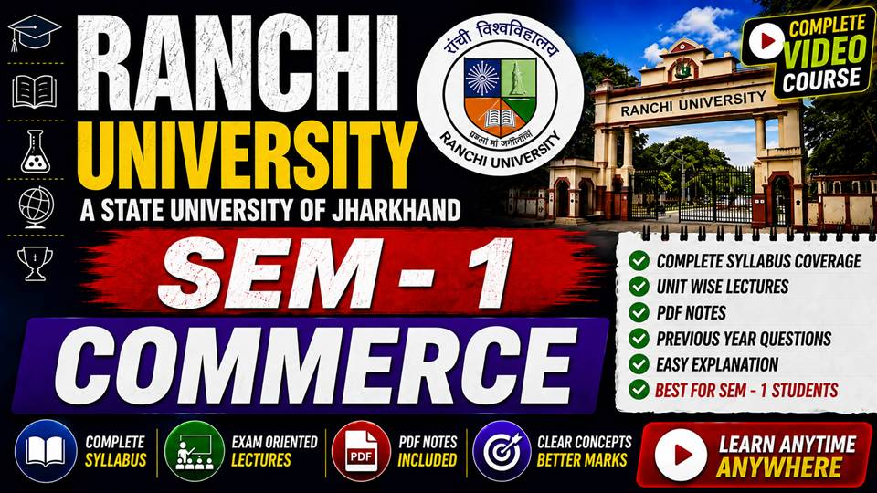RANCHI UNIVERSITY B.COM SEM 1 COMMERCE [ 2026 - 2030 ]