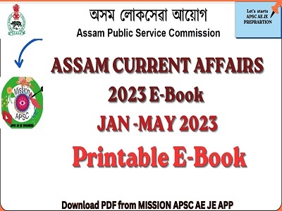 ASSAM CURRENT AFFAIRS-2023 LATEST E-Book JAN MAY 2023 BY MISSION APSCAE JE- Printable E-Book