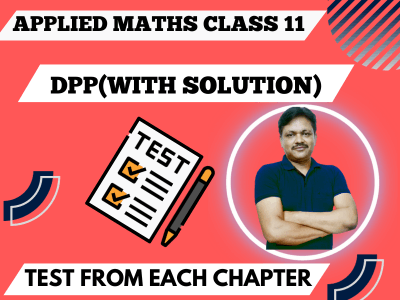 DPP Applied Maths Class 11 ( Test from each Chapter )