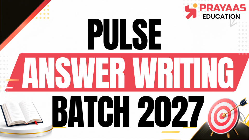 PRAYAAS Pulse Answer Writing Batch 2027