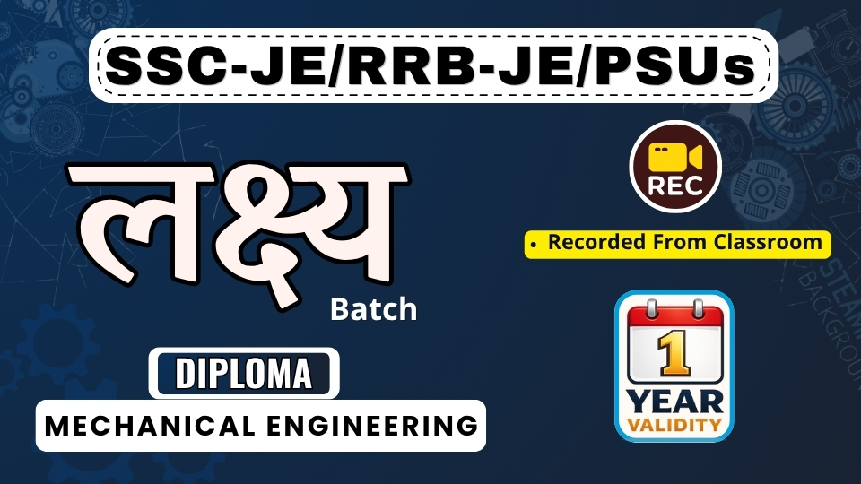 (Mechanical) SSC-JE / RRB-JE /PSUs लक्ष्य Classroom Recorded Batch (Diploma) 2026
