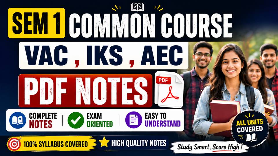 SEM 1 RU COMMON COURSE [ VAC , IKS ,AEC ] PDF NOTES