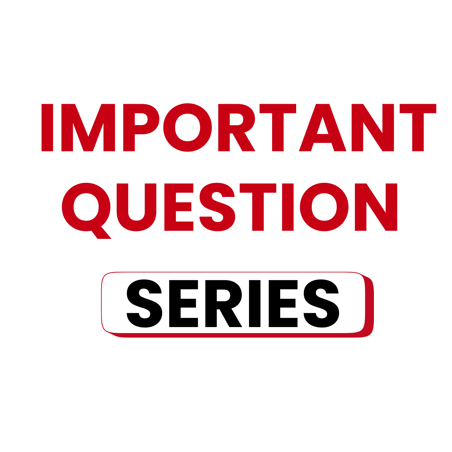 IMPORTANT QUESTION SERIES CHAPTER 1 TO 4