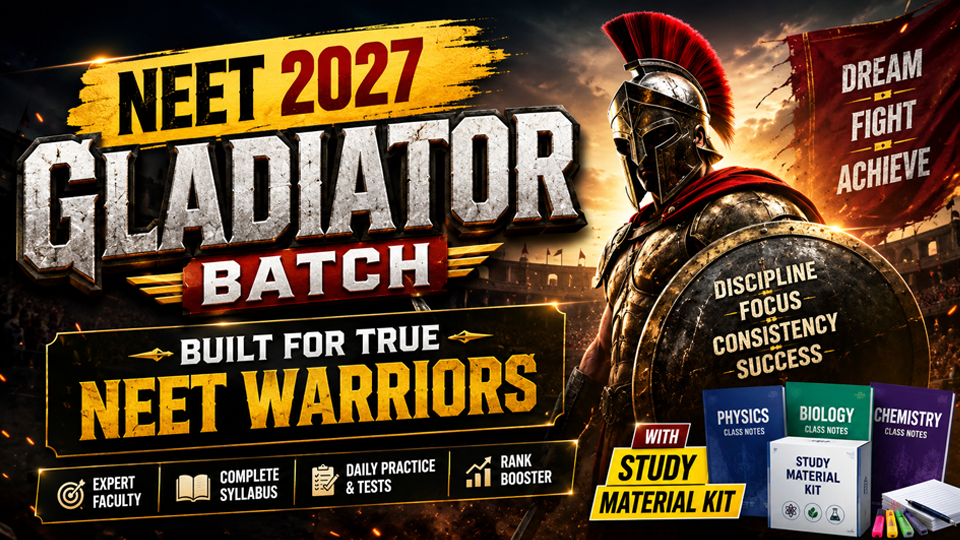 GLADIATOR Batch – Built for True NEET Warriors I With Study Material Kit