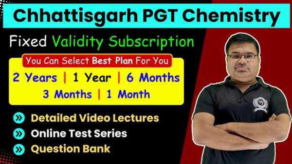 Chhattisgarh PGT (1st Grade) Chemistry Fix Validity Subscription