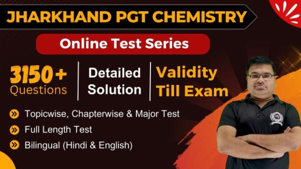 Test Series Jharkhand PGT (1st Grade) Chemistry (Validity Till Exam)