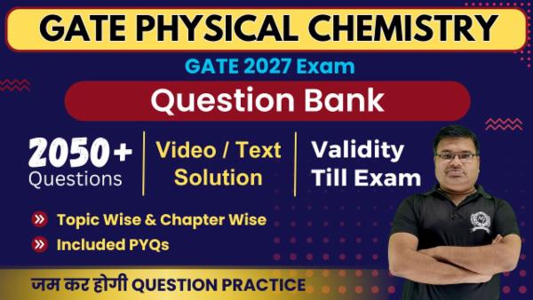 Question Bank GATE 2027 Physical Chemistry (Validity Till Exam)