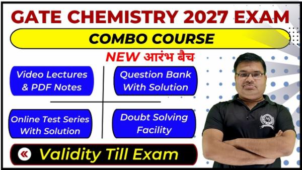 Complete Combo Course GATE 2027 Chemistry - आरंभ बैच (Validity Till Exam)