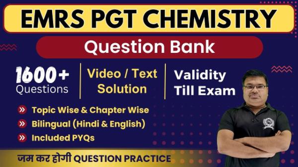 Question Bank EMRS PGT (1st Grade) Chemistry संकल्प बैच (Validity Till Exam)