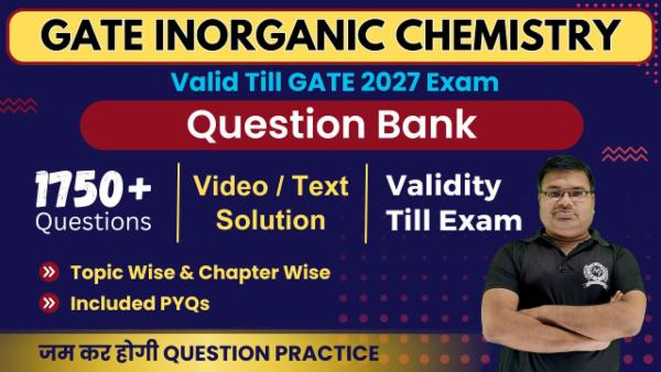 Question Bank GATE 2027 Inorganic Chemistry (Validity Till Exam)