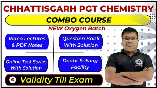 Complete Combo Course Chhattisgarh PGT (1st Grade) Chemistry - Oxygen Batch (Validity Till Exam)