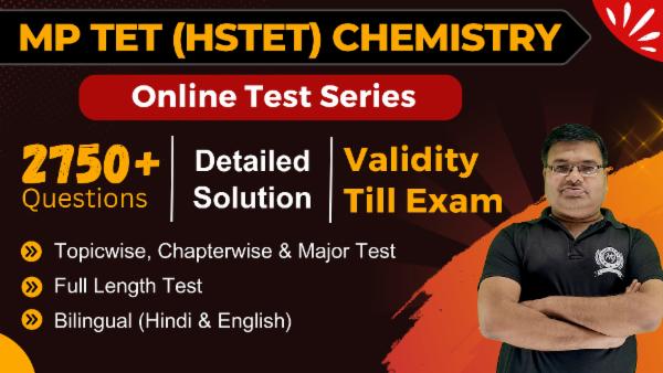 Test Series MP TET (HSTET) Chemistry (Validity Till Exam)