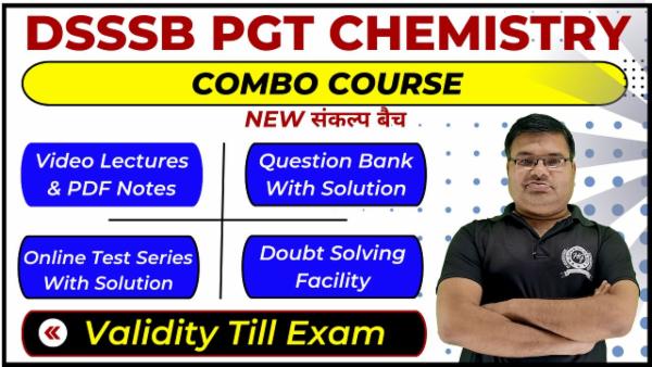Complete Combo Course DSSSB PGT (1st Grade) Chemistry - संकल्प बैच (Validity Till Exam)