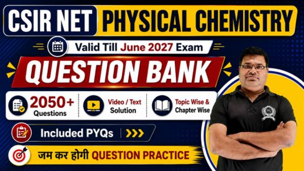 Question Bank CSIR NET June 2027 Physical Chemistry (Validity Till Exam)