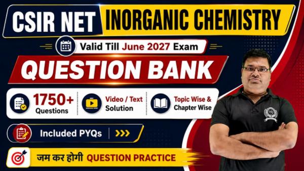 Question Bank CSIR NET June 2027 Inorganic Chemistry (Validity Till Exam)