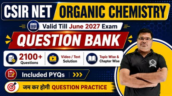 Question Bank CSIR NET June 2027 Organic Chemistry (Validity Till Exam)