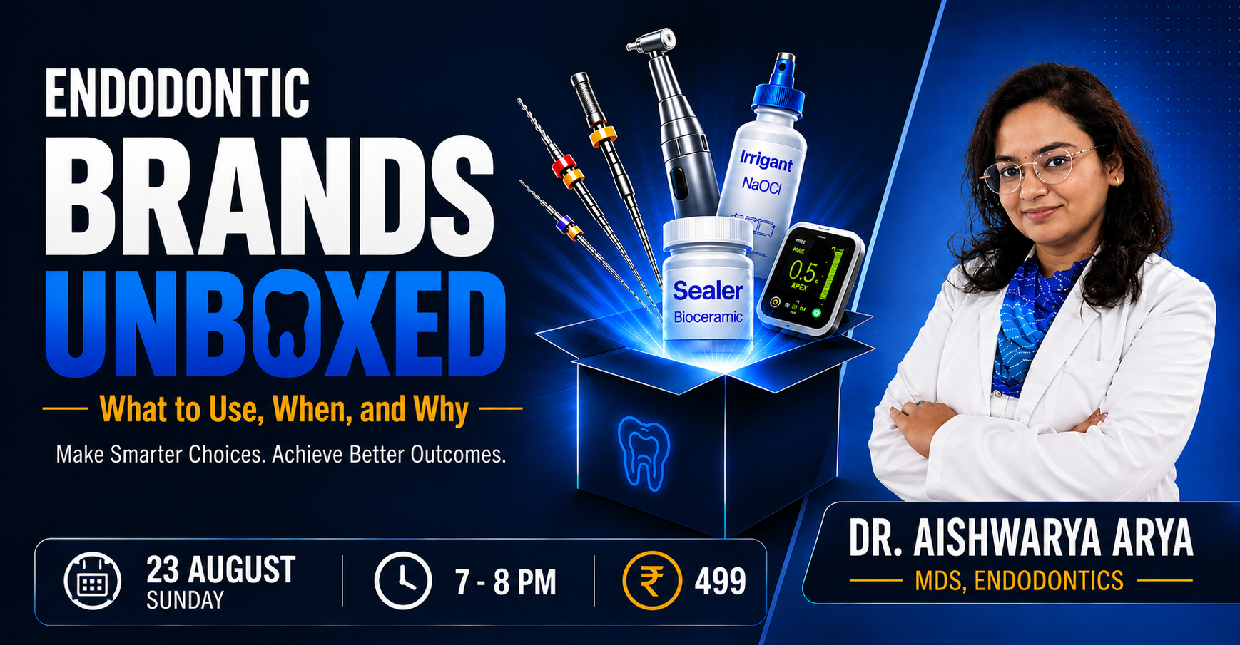 Endodontic Brands Unboxed : What to Use, When & Why