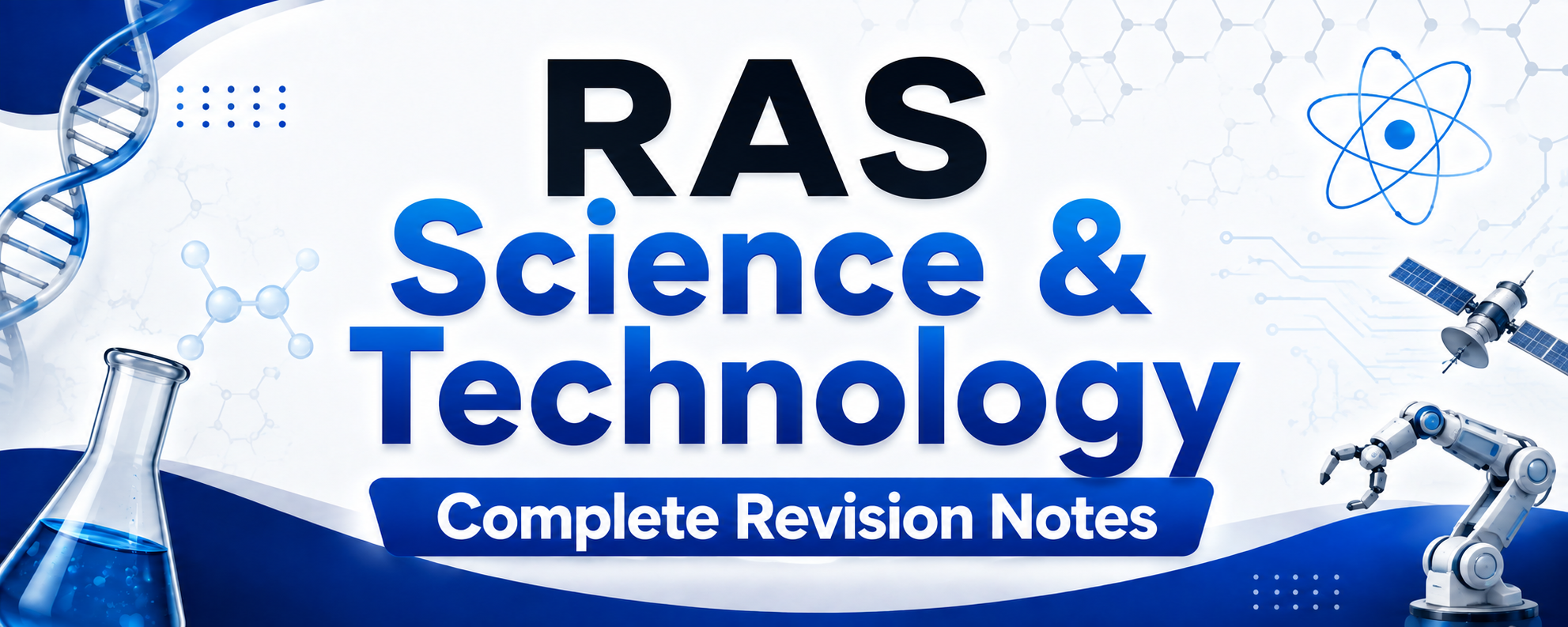 RAS Science & Technology Complete Revision Notes