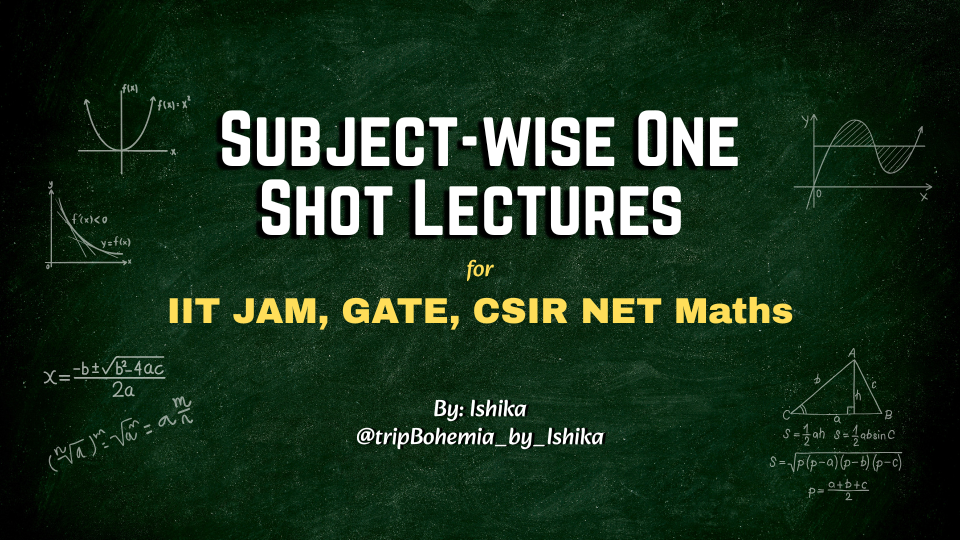 Subject-wise One Shot Lectures for IIT JAM, GATE, CSIR NET Maths