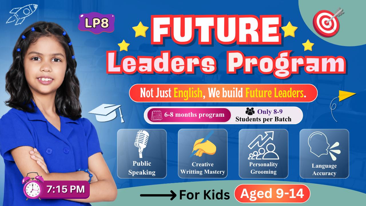 🌟 *FUTURE LEADERS PROGRAM* LP8 7:15 PM