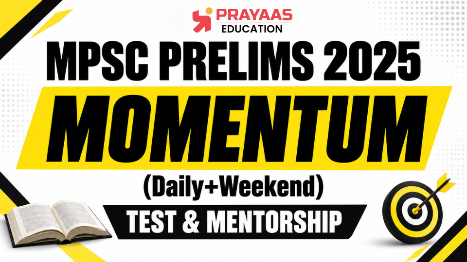 MPSC PRELIMS 2025 MOMENTUM (Daily+Weekend) Test & Mentorship 