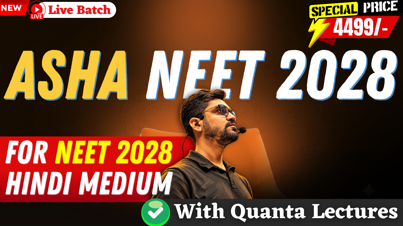ASHA NEET Target 2028 Quanta Lectures