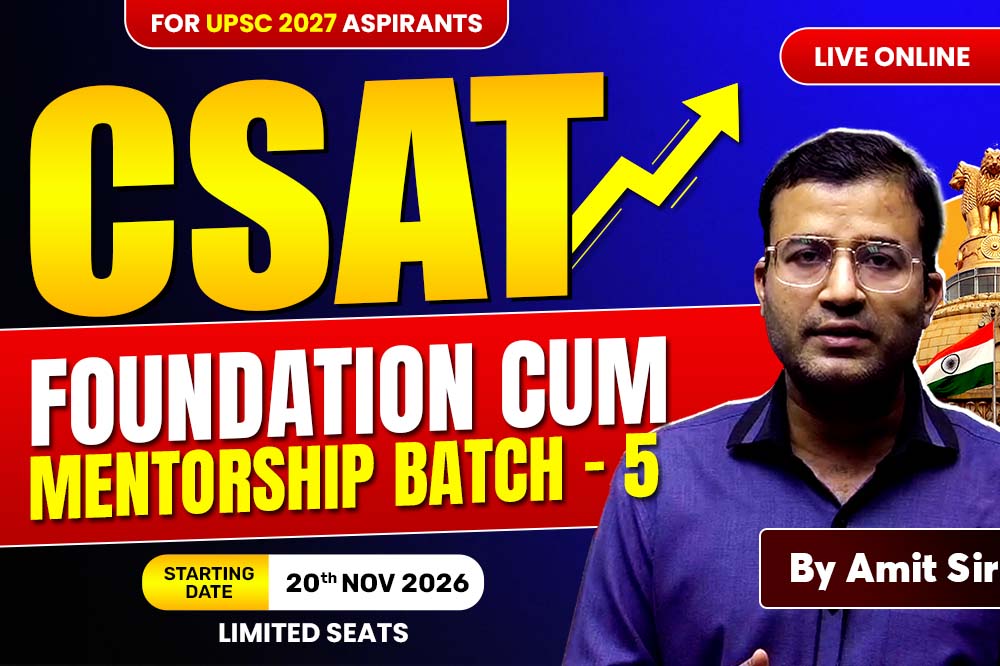 CSAT FOUNDATION CUM MENTORSHIP BATCH-5 FOR UPSC 2027