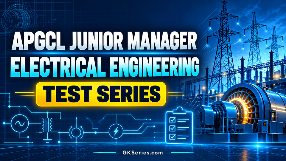 APGCL Junior Manager (Electrical Engineering) Test Series