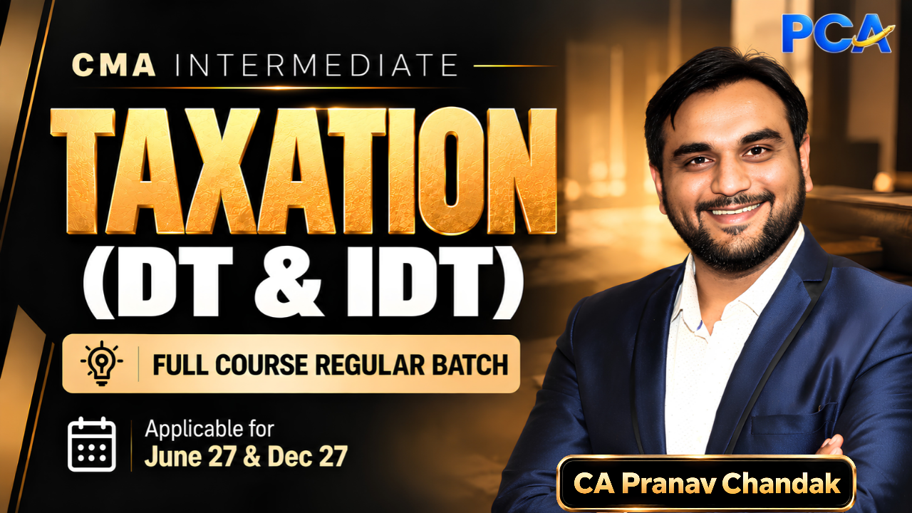 Taxation - DT & IDT Combo | CA Pranav Chandak | CMA Inter 