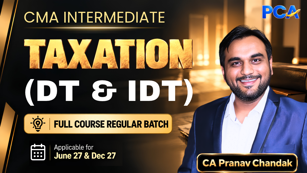 Taxation - DT & IDT Combo | CA Pranav Chandak | CMA Inter 