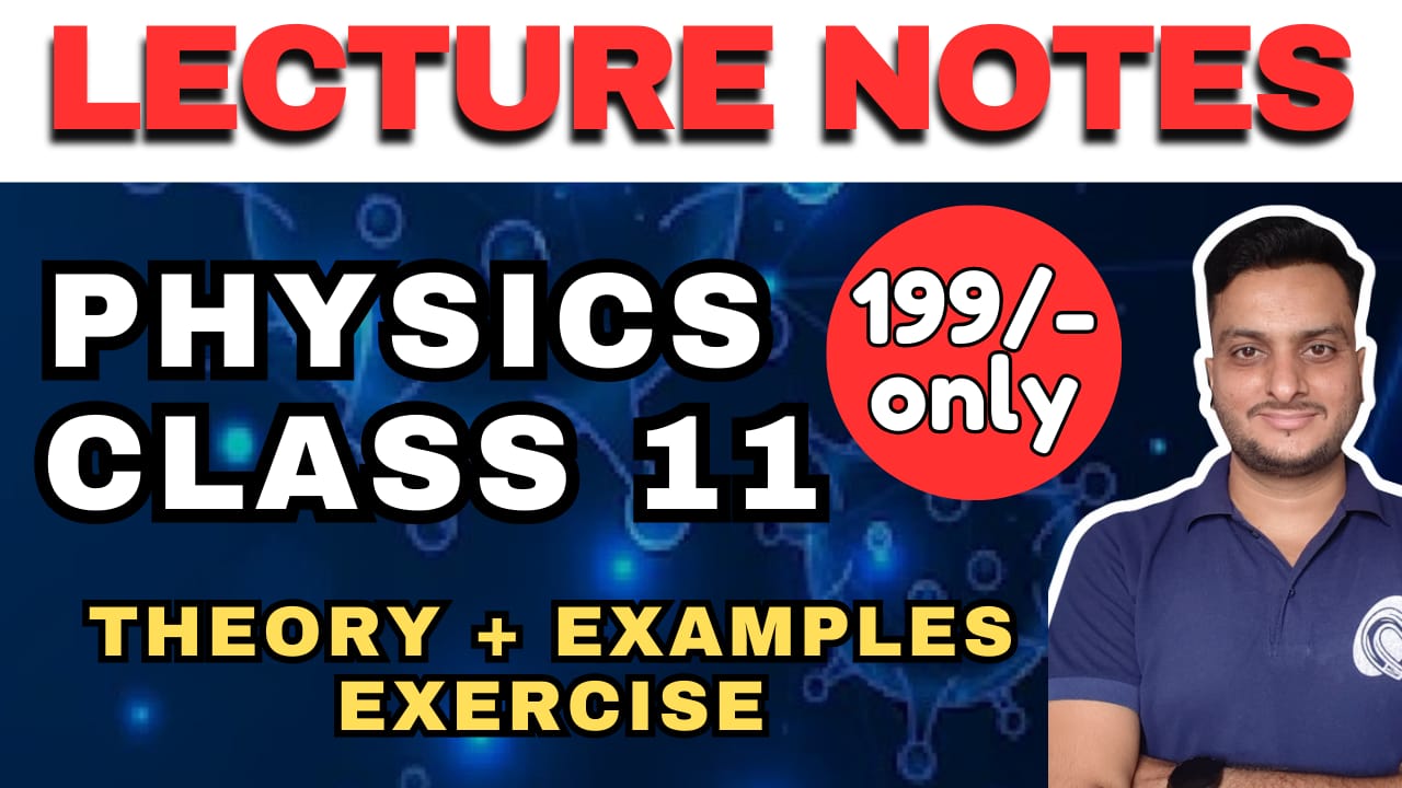 Class 11 - PHYSICS - YOUTUBE Lecture Notes
