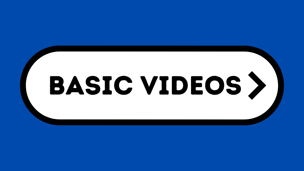 BASIC VIDEOS