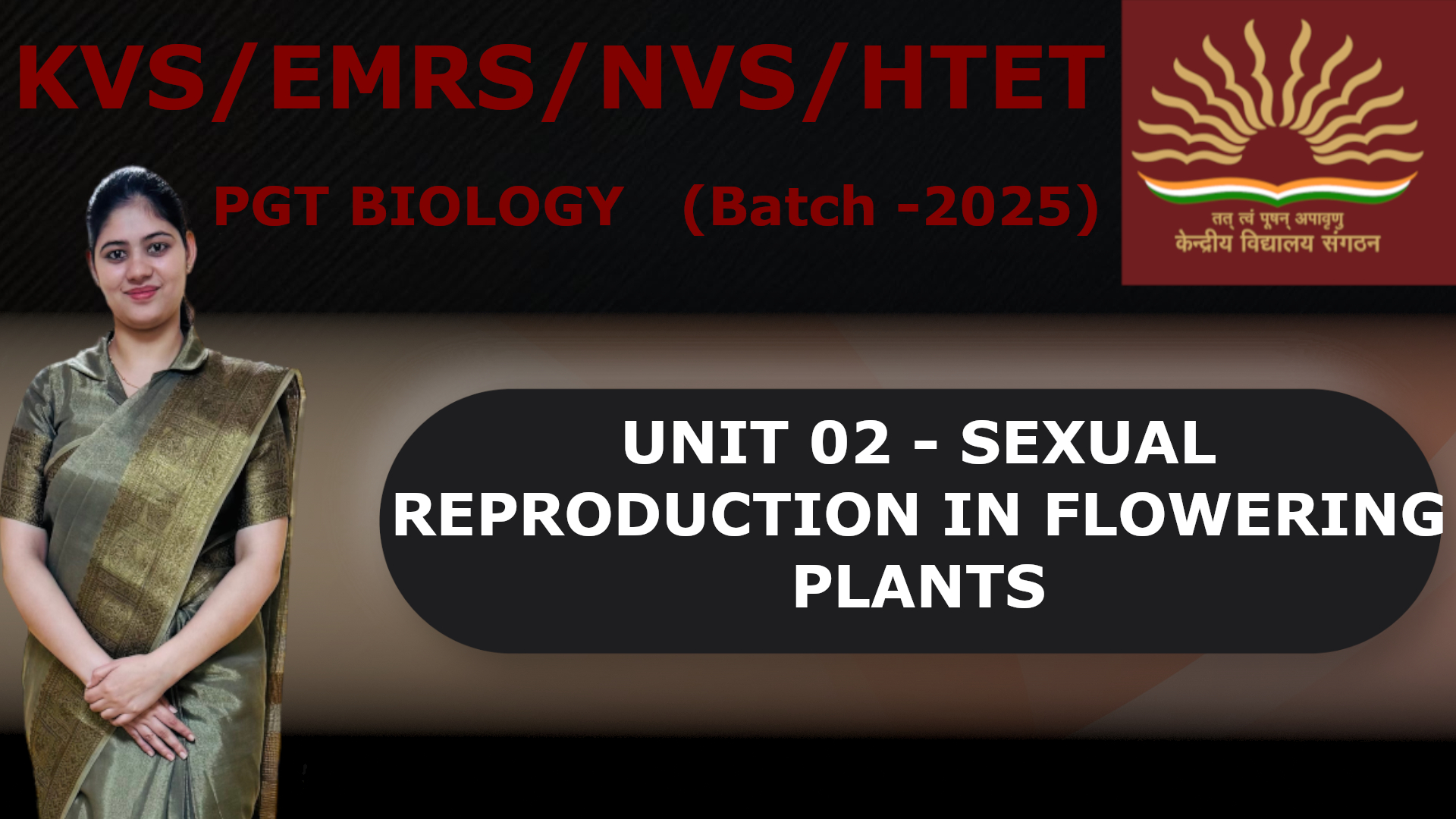 UNIT 02 - SEXUAL REPRODUCTION IN FLOWERING PLANTS