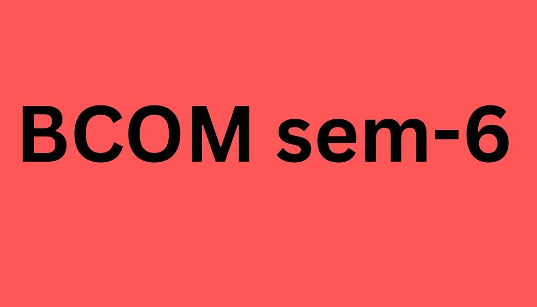BCOM Sem-6