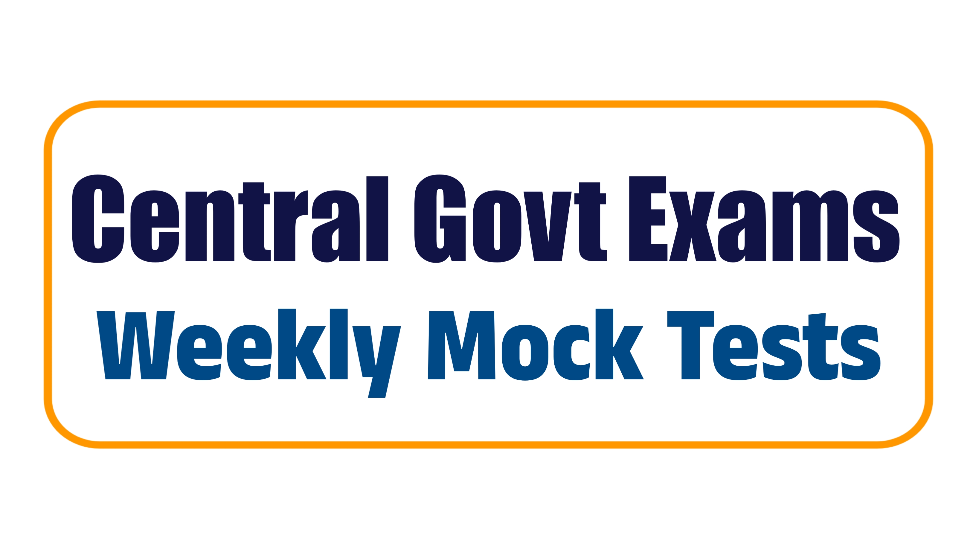 Central Govt Exams - Weekly Mock Tests