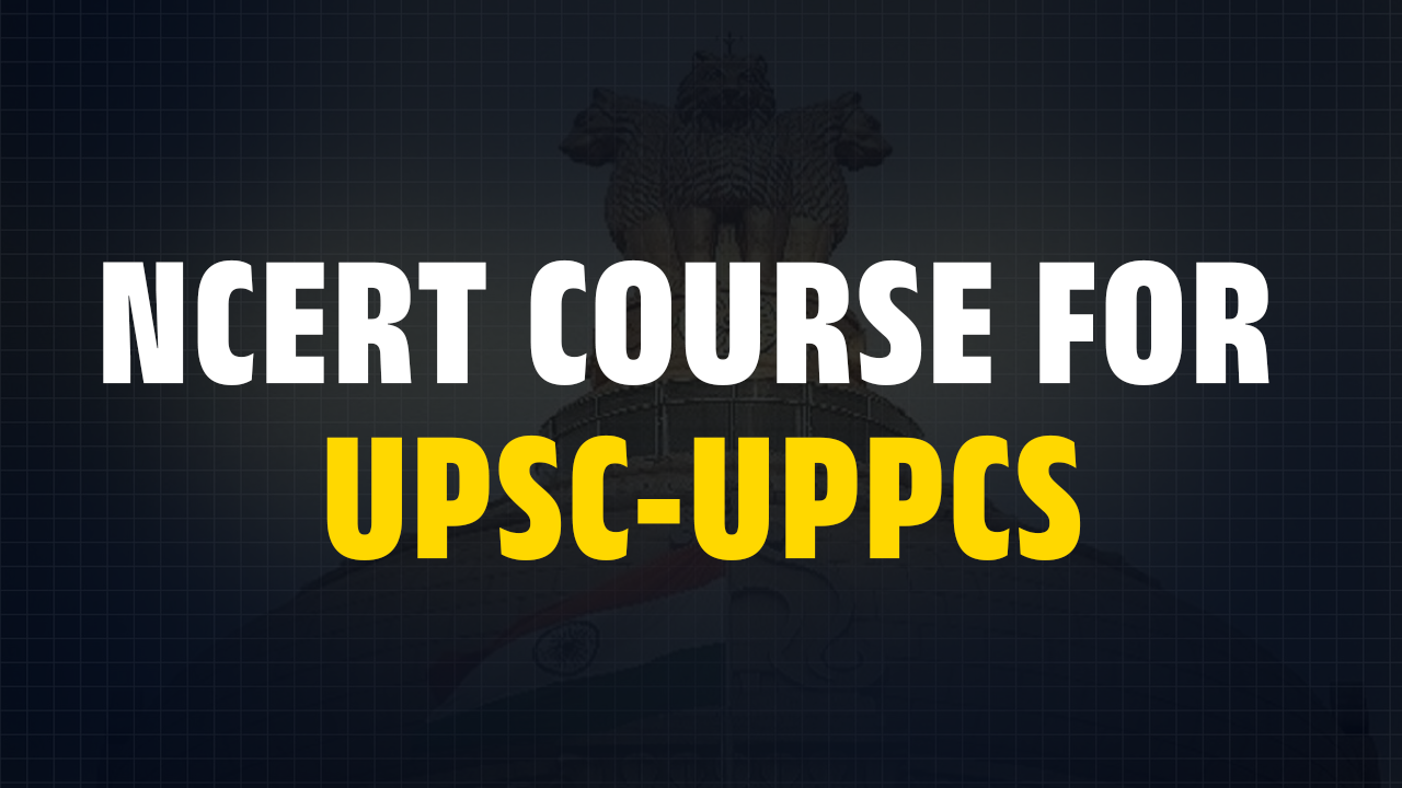 NCERT COURSE FOR UPSC-UPPCS