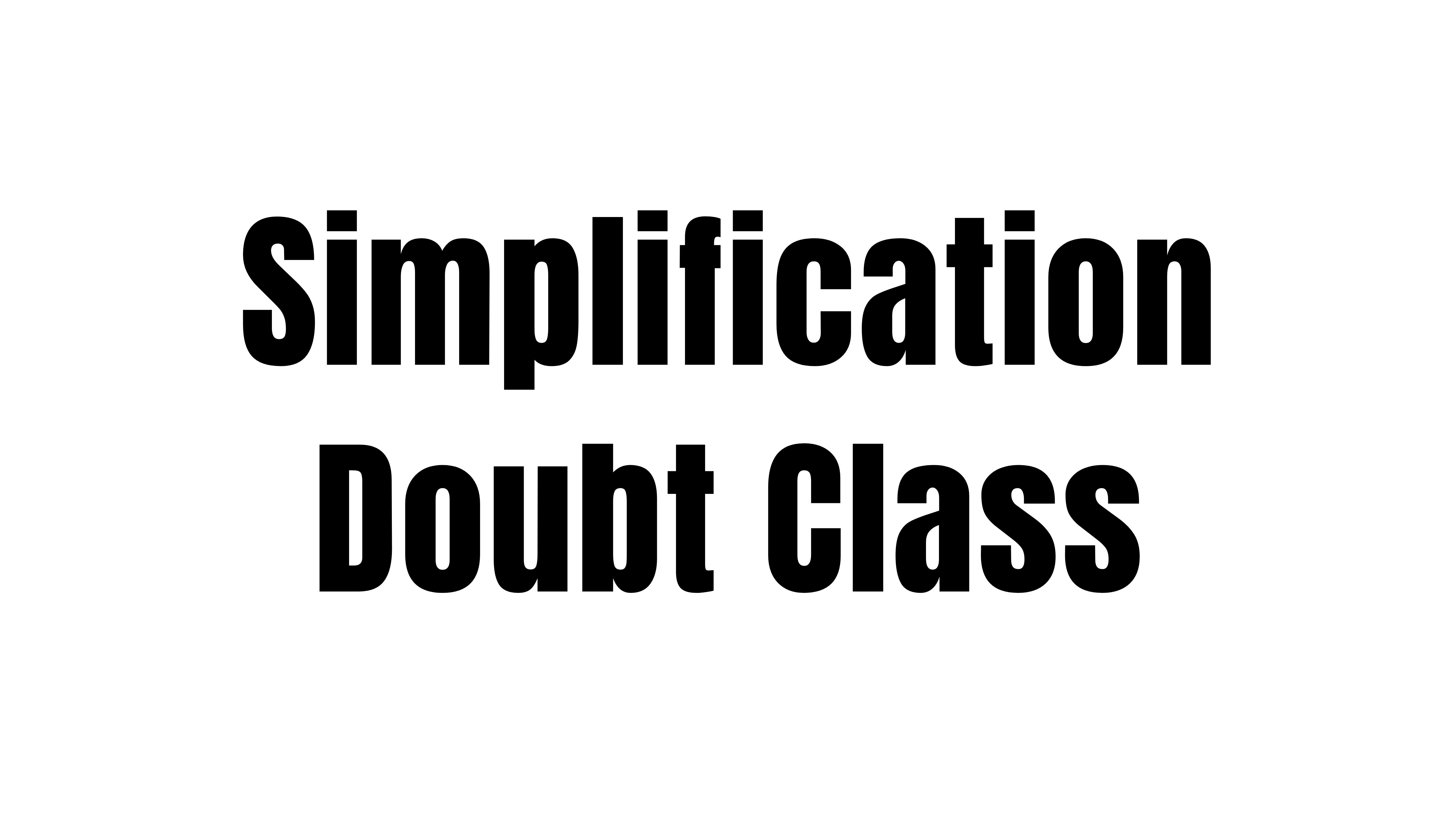Simplification Doubt Class
