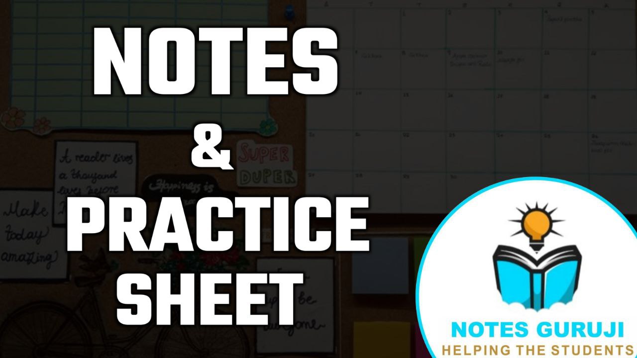 NOTES & PRACTICE SHEET