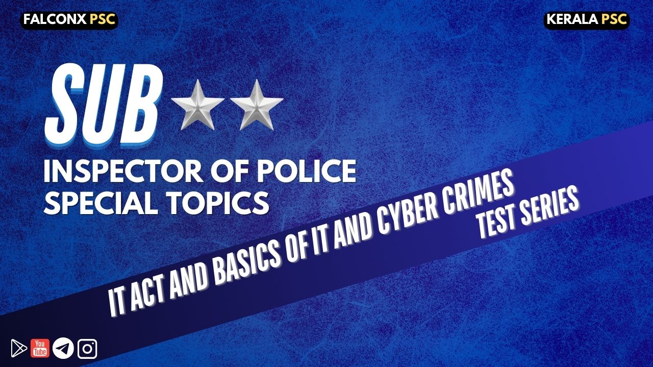SI SPECIAL TOPIC : IT ACT AND BASICS OF IT AND CYBER CRIMES TEST SERIES