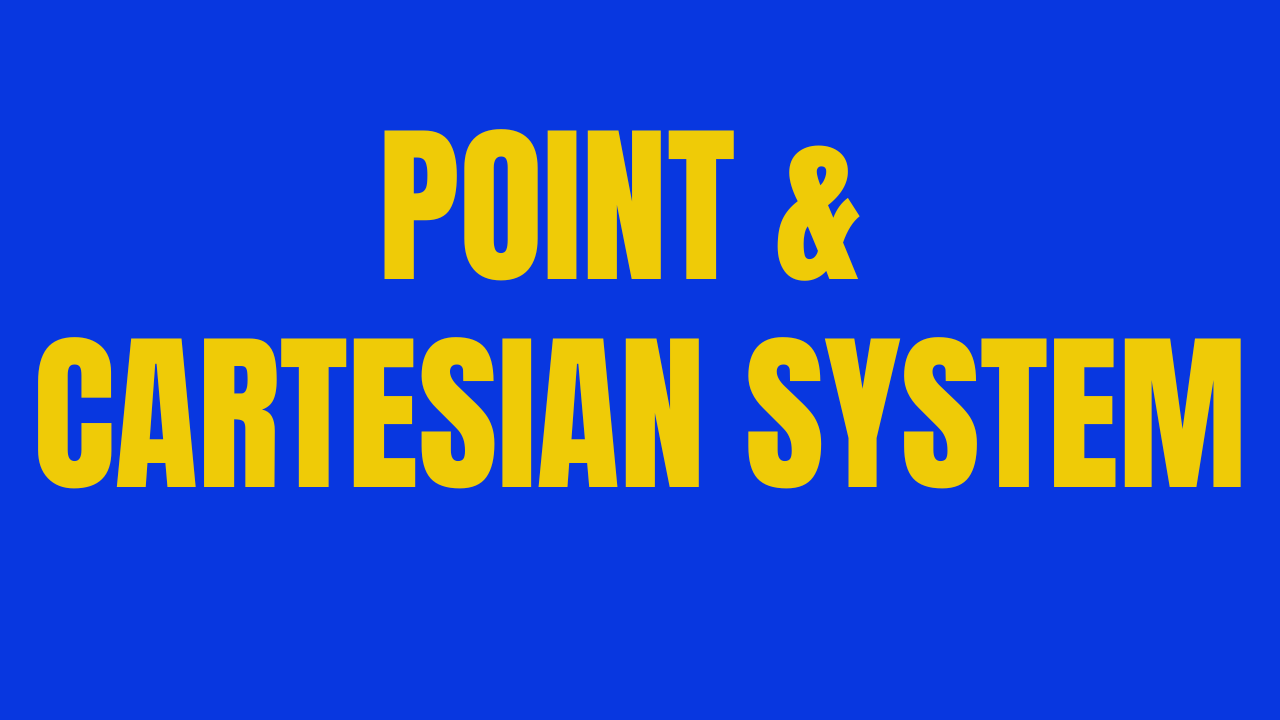 Chapter 1: Point & Cartesian System