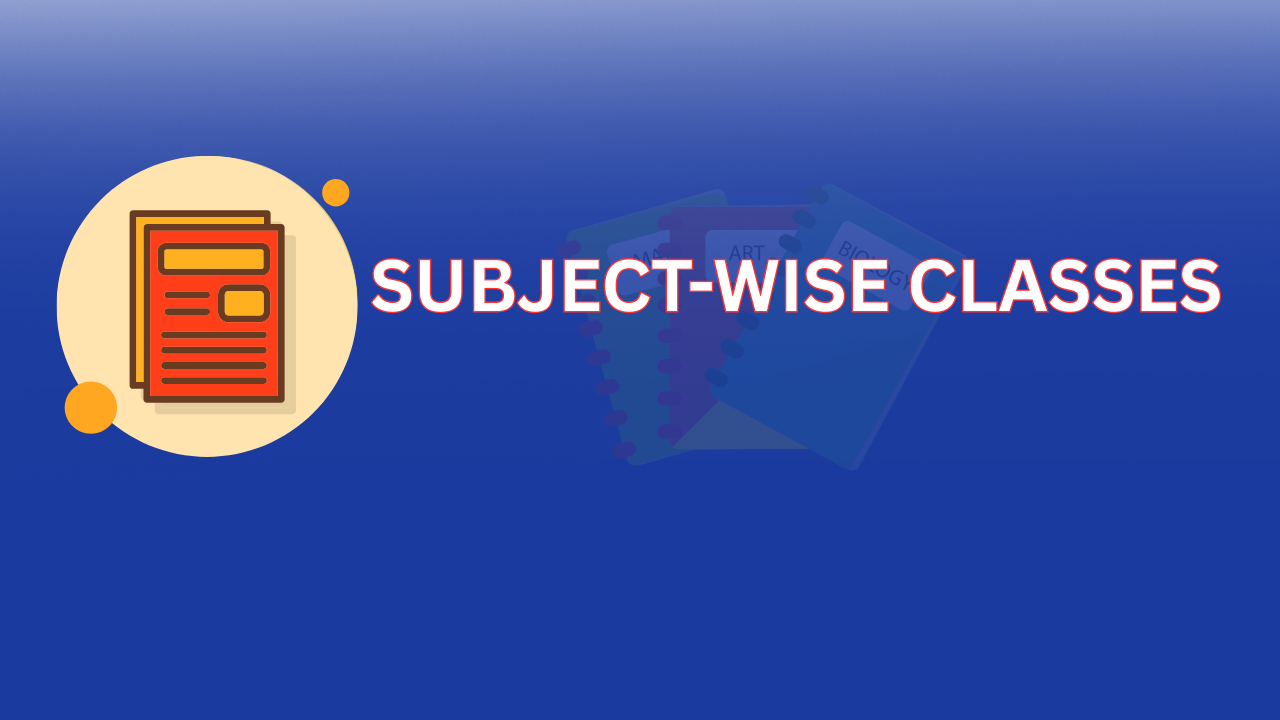SUBJECT-WISE CLASSES