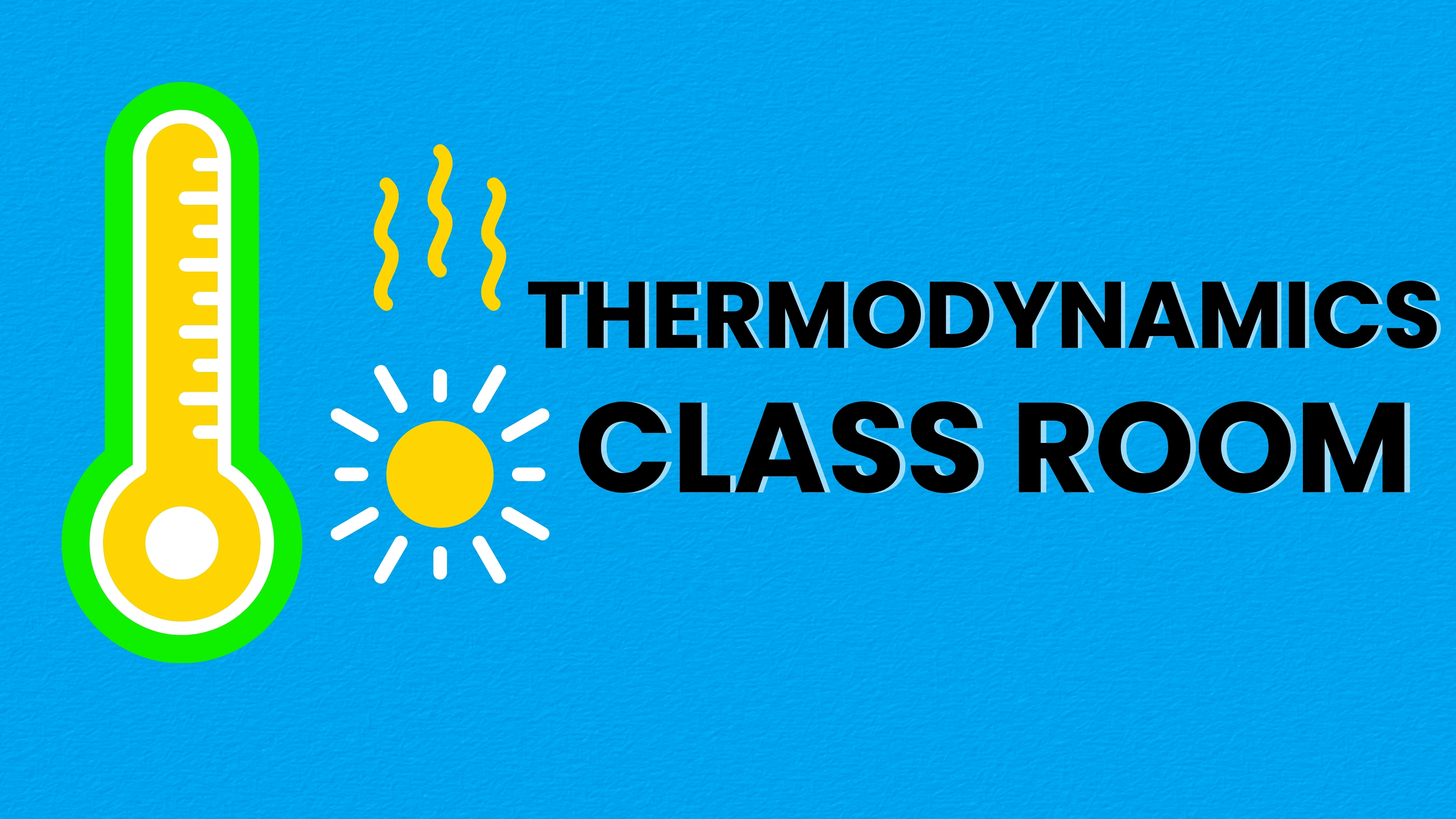 THERMODYNAMICS Class Room