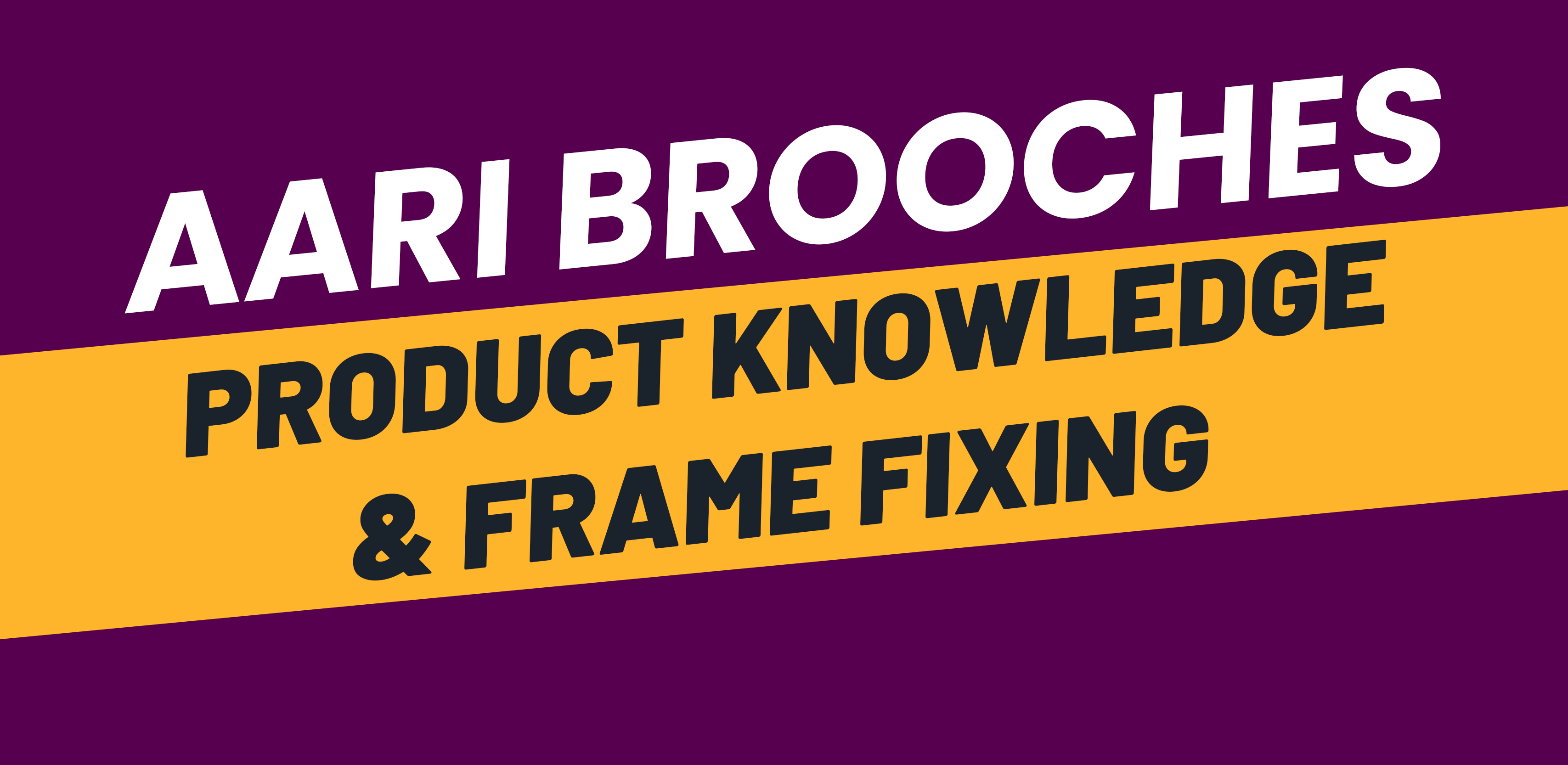 Product knowledge & Frame fixing