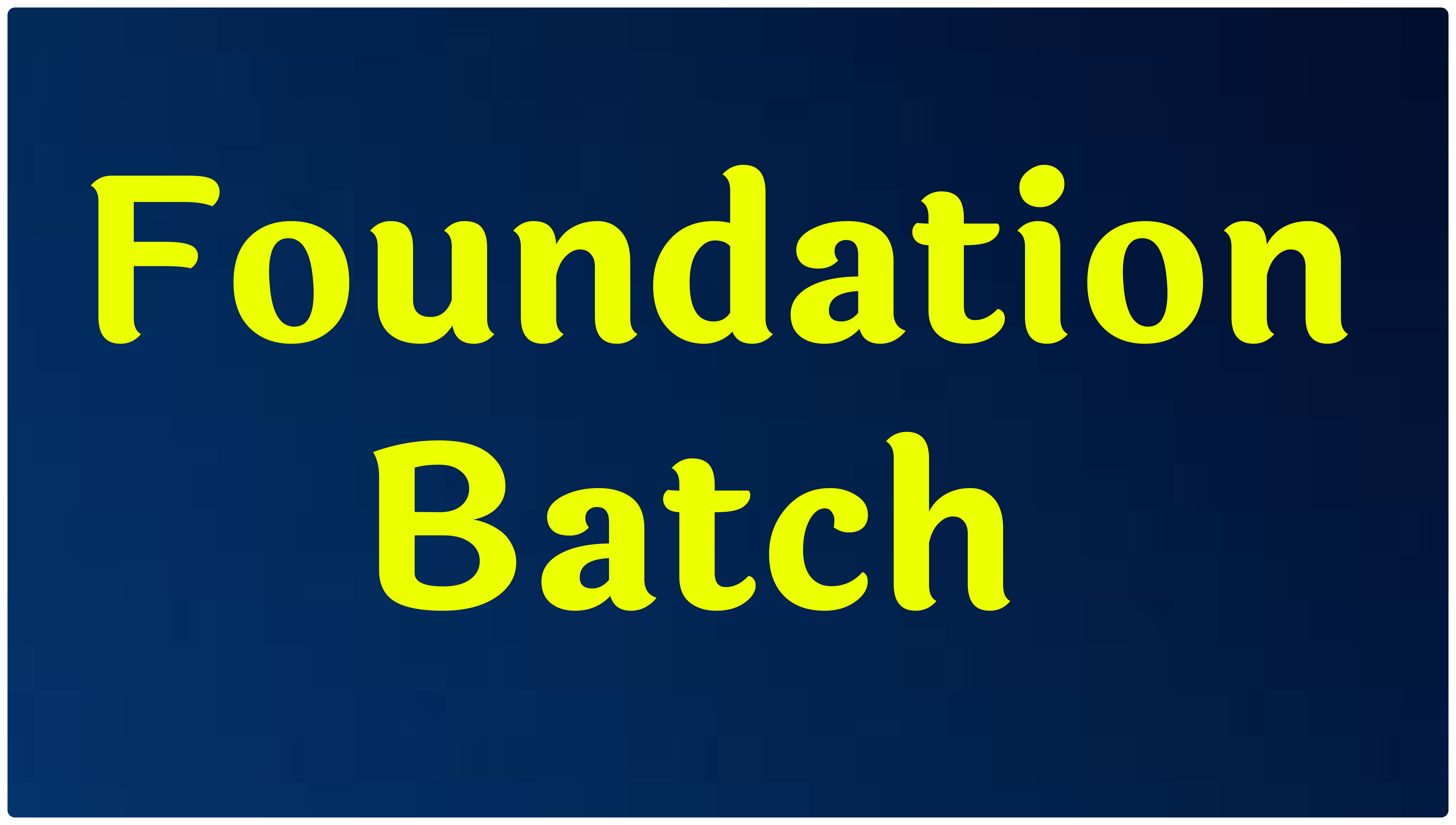 Foundation Batch (Foundation Batch )
